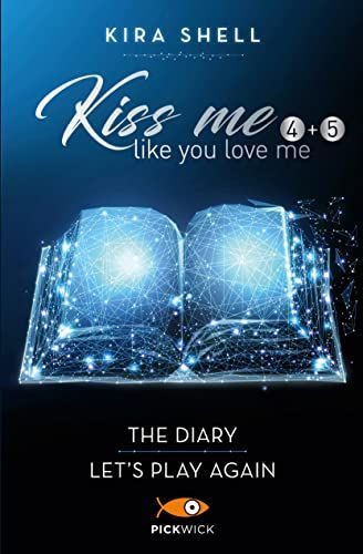 Kiss me like you love me: The diary-Let's play again. Ediz. italiana