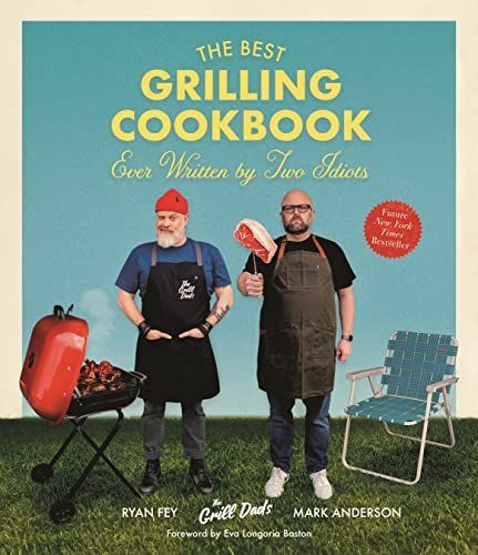 Best F*cking Grill Cookbook Written by Two Idiots