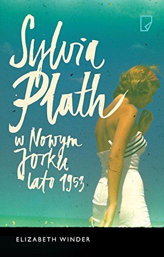 Sylvia Plath w Nowym Jorku Lato 1953