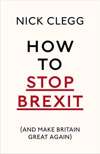 How to Stop Brexit (and Make Britain Great Again)