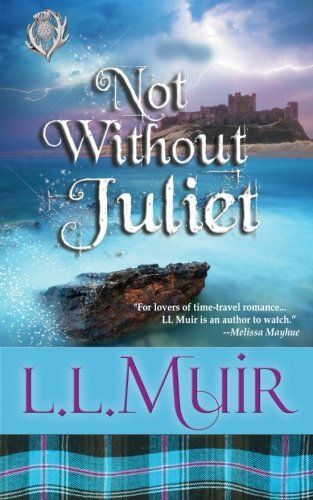 Not Without Juliet (Scottish Time Travel Romance)