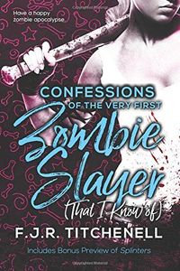 Confessions of the Very First Zombie Slayer