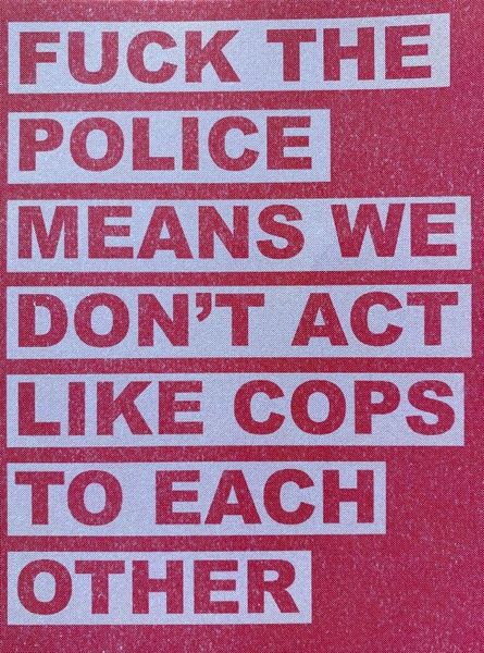 Fuck the Police Means We Don't Act Like Cops to Each Other