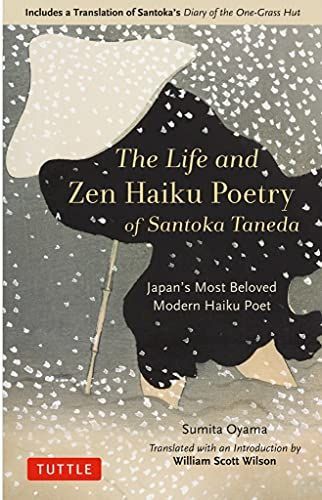 Life and Zen Haiku Poetry of Santoka Taneda : Japan's Beloved Modern Haiku Poet