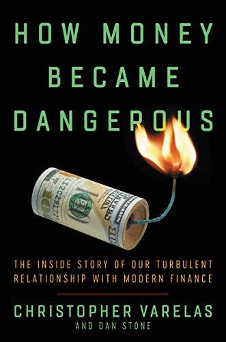 How Money Became Dangerous