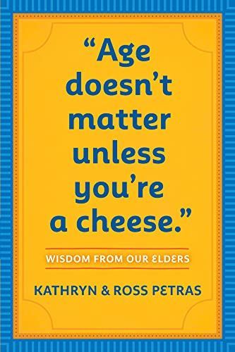 "Age Doesn't Matter Unless You're a Cheese"