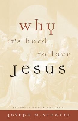 Why It's Hard to Love Jesus