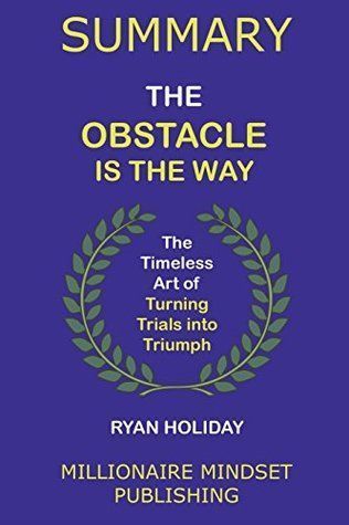 Summary: the Obstacle Is the Way by Ryan Holiday