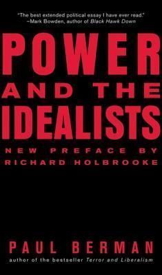 Power and the Idealists: Or, the Passion of Joschka Fischer and Its Aftermath