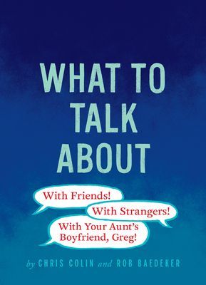 What to Talk About: With Friends, With Strangers, With Your Aunt's Boyfriend, Greg