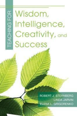 Teaching for Wisdom, Intelligence, Creativity, and Success