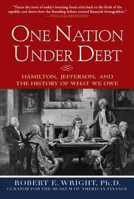 One Nation Under Debt: Hamilton, Jefferson, and the History of What We Owe