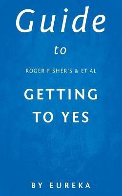 Guide to Roger Fisher's Getting to Yes