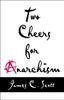 Two Cheers for Anarchism