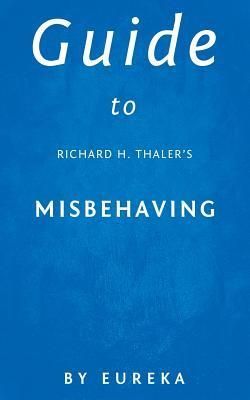 Guide to Richard H. Thaler's Misbehaving