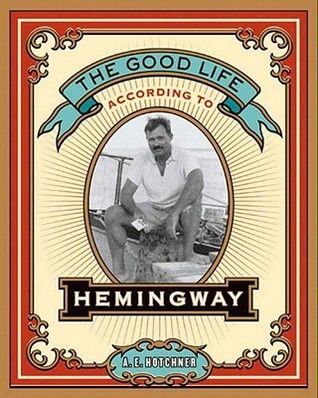 The Good Life According to Hemingway