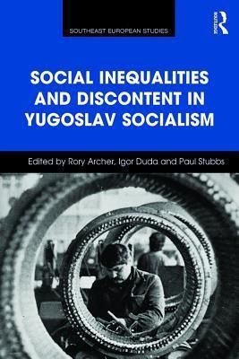 Social Inequalities and Discontent in Yugoslav Socialism