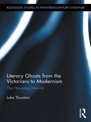 Literary Ghosts from the Victorians to Modernism