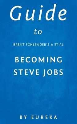 Guide to Brent Schlender's Becoming Steve Jobs