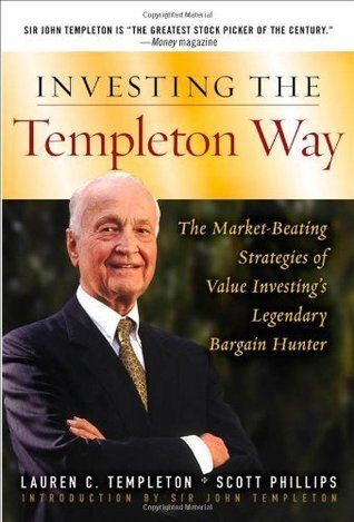 Investing the Templeton Way: The Market-Beating Strategies of Value Investing's Legendary Bargain Hunter