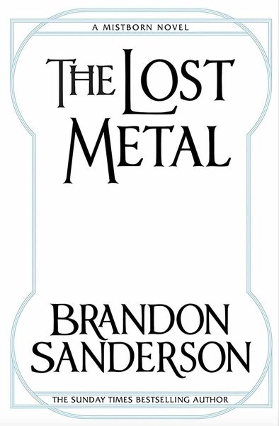 The Lost Metal: A Mistborn Novel By Brandon Sanderson NEW