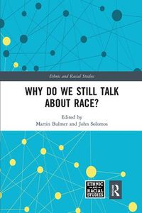 Why Do We Still Talk about Race?