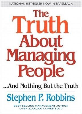 The Truth About Managing People...And Nothing But the Truth