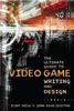 The Ultimate Guide to Video Game Writing and Design