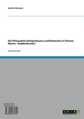 Die Philosophie Schopenhauers und Nietzsches in Thomas Manns "Buddenbrooks"