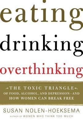 Eating, Drinking, Overthinking