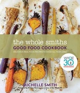 The Whole Smiths Good Food Cookbook