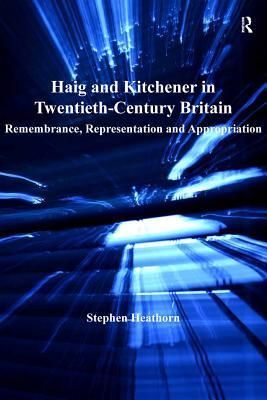 Haig and Kitchener in Twentieth-Century Britain