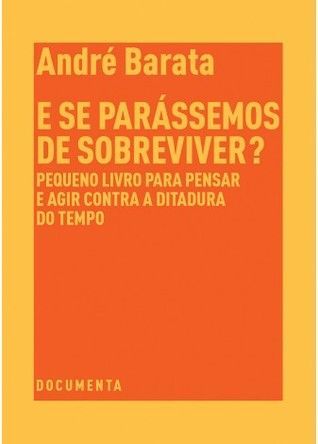 E se parássemos de sobreviver?