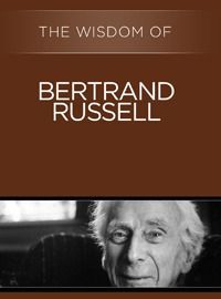 The Wisdom of Bertrand Russell