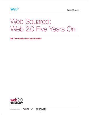Web Squared: Web 2.0 Five Years On