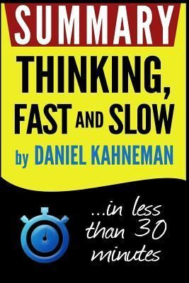 Summary Thinking Fast and Slow in Less Than 30 Minutes