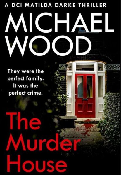 The Murder House (DCI Matilda Darke Thriller, Book 5)