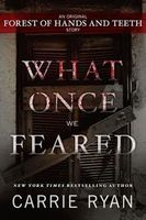 What Once We Feared: An Original Forest of Hands and Teeth Story
