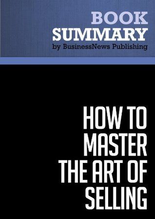 Summary: How to Master the Art of Selling
