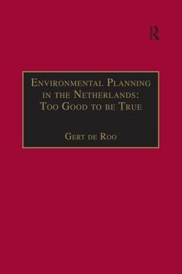 Environmental Planning in the Netherlands: Too Good to be True