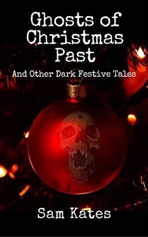 Ghosts of Christmas Past & Other Dark Festive Tales