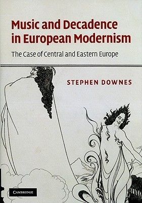 Music and Decadence in European Modernism