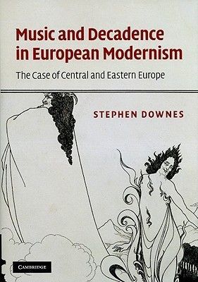 Music and Decadence in European Modernism