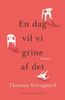 En dag vil vi grine af det