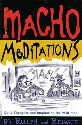 Macho Meditations