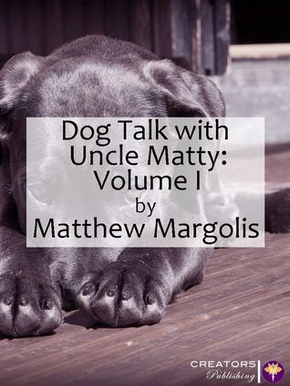 Dog Talk with Uncle Matty: Volume 1