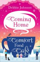 Coming Home to the Comfort Food Café (The Comfort Food Cafe, Book 3)