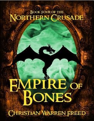 Empire of Bones: Book IV of the Northern Crusade