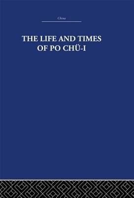 The Life and Times of Po Chü-i