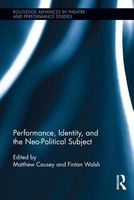 Performance, Identity, and the Neo-Political Subject